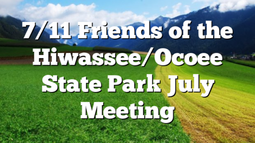 7/11 Friends of the Hiwassee/Ocoee State Park July Meeting